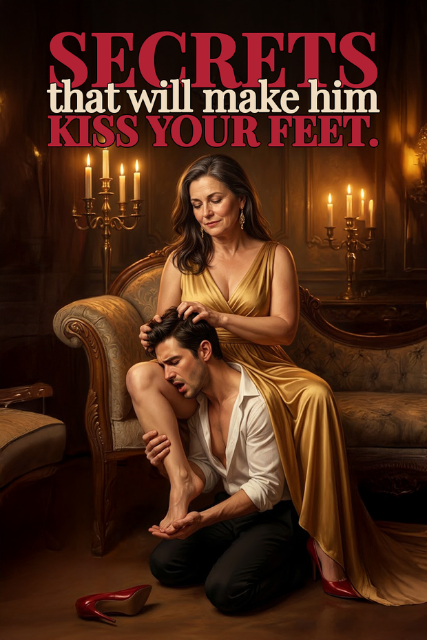 Secrets that will make him kiss your feet